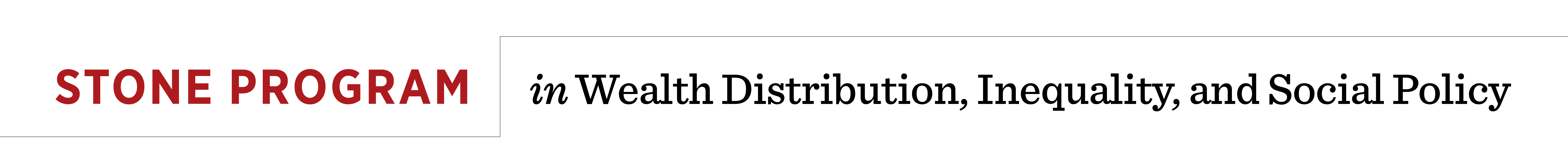 Stone Program in Wealth Distribution, Inequality, and Social Policy