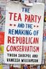 The Tea Party and the Remaking of Republican Conservatism