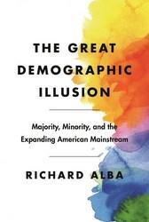 The Great Demographic Illusion, by Richard Alba