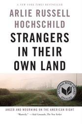 Strangers in Their Own Land, by Arlie Russell Hochschild