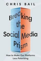 Breaking the Social Media Prism, by Christopher Bail
