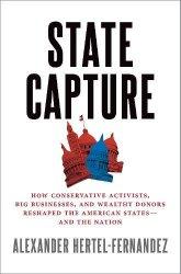 State Capture, by Alexander Hertel-Fernandez