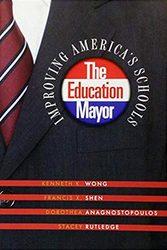 The Education Mayor, by Francis X. Shen